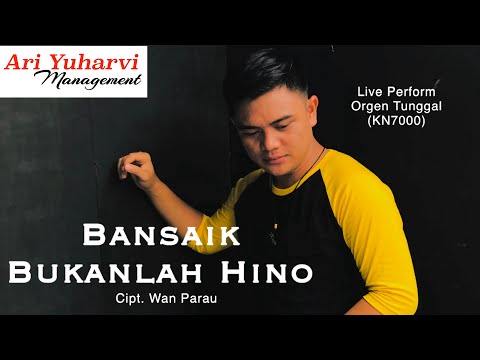 BANSAIK BUKANLAH HINO - ARI YUHARVI (Live Orgen Tunggal KN7000) Cipt. Wan Parau / MinangRemix TikTok