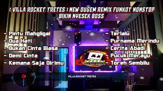 Download lagu || VILLA ROCKET TRETES ||DUGEM REMIX FUNKOT NONSTOP BIKIN NYESEK BROO|| DJ KAJI RASDON FUNKYTONE || mp3