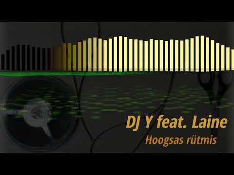 DJ Y feat. Laine - Hoogsas rütmis (Hitmix Estonia EuroMix 2021)
