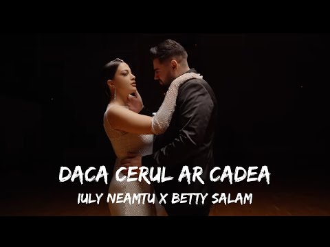 Iuly Neamtu x Betty Salam - Daca cerul ar cadea | Versuri
