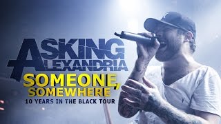 Asking Alexandria - &quot;Someone, Somewhere&quot; LIVE! 10 Years In The Black Tour