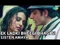 Ek Ladki Bheegi Bhagi Si Lyrics - Listen Amaya