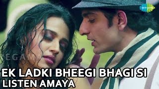 Ek Ladki Bheegi Bhagi Si Lyrics - Listen Amaya (New Song)