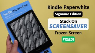 Kindle Paperwhite Signature Edition: Stuck on Screensaver? - Fixed!