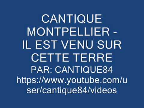 CANTIQUE MONTPELLIER - IL EST VENU SUR CETTE TERRE (Patrice)