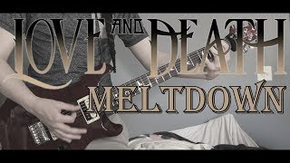 "Meltdown" - Love & Death (Guitar Cover) HD