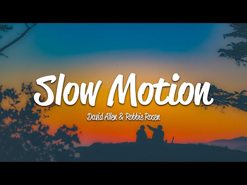 David Allen, Robbie Rosen - Slow Motion (Lyrics)