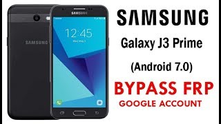 Galaxy J3 Prime Google Account lock Bypass (Android 7.0) Easy Steps & 100% Work