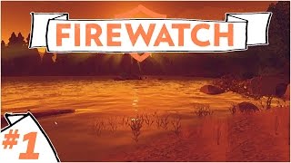 Firewatch :: Ep. 1 :: Firewatch is beautiful! :: Let's Play Firewatch Gameplay