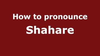How to pronounce Shahare