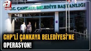 CHP'li Çankaya Belediyesi'ne operasyon: 30 gözaltı! | A Haber