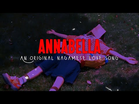Nagamese love song - Annabella || An original nagamese love song || Nagaland 