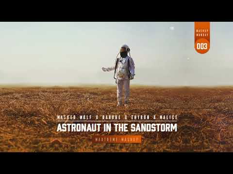Astronaut in the Sandstorm (Maxtreme Edit) | Masked Wolf vs Darude vs Thyron vs Malice | FREE DL!