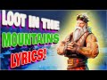 Loot In The Mountains - Fortnite (Lyrics) 😱