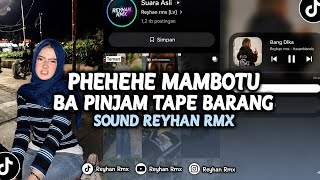 Download lagu DJ PHEHEHE MAMBOTU X BA PINJAM TAPE BARANG VIRAL TIKTOK. REYHAN RMX mp3