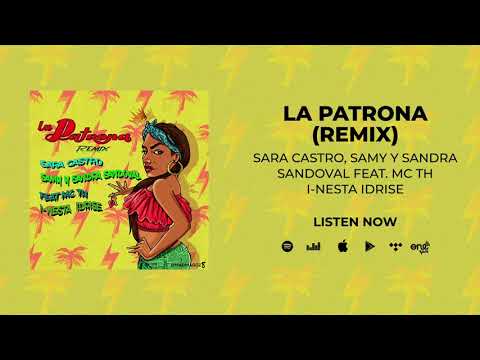 Samy y Sandra Sandoval, Sara Castro, Mc Th, I Nesta, Idrise – La Patrona (Remix)