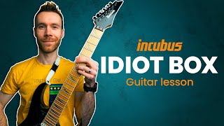 How to play "IDIOT BOX" by Incubus | Guitar Lesson