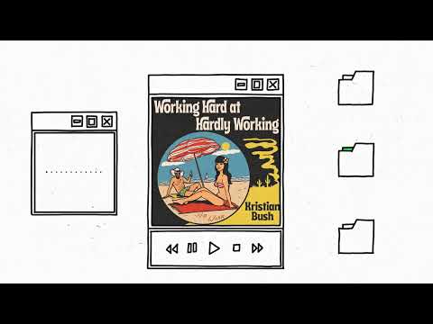 Working Hard At Hardly Working - Kristian Bush
