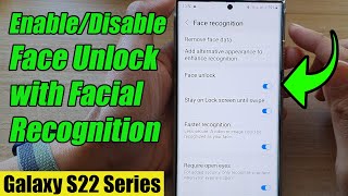 Galaxy S22/S22+/Ultra: How to Enable/Disable Face Unlock with Facial Recognition