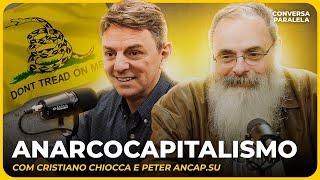 ANARCOCAPITALISMO | Conversa Paralela com Cristiano Chiocca e Peter Ancapsu