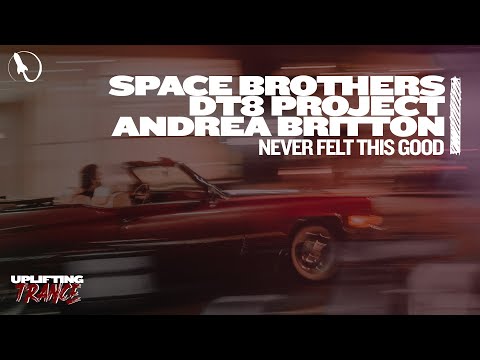 The Space Brothers x DT8 Project feat. Andrea Britton - Never Felt This Good (Extended Mix)