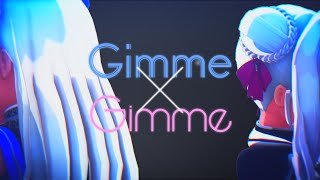 【MMD】Gimme×Gimme【ヒメヒナ】