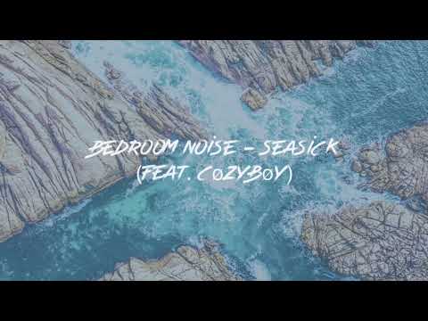 bedroom noise - seasick (feat. cøzybøy) [lyrics]