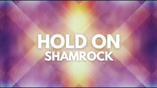 Hold On Shamrock Lyrics