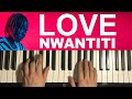 CKay Love Nwantiti Piano Tutorial Lesson I Am So Obsessed I Want To Chop Your Nkwobi