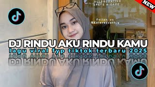 Download lagu DJ RINDU AKU RINDU KAMU | DJ OMBAK DI LAUT PASANG FYP TIKTOK TERBARU 2025 mp3