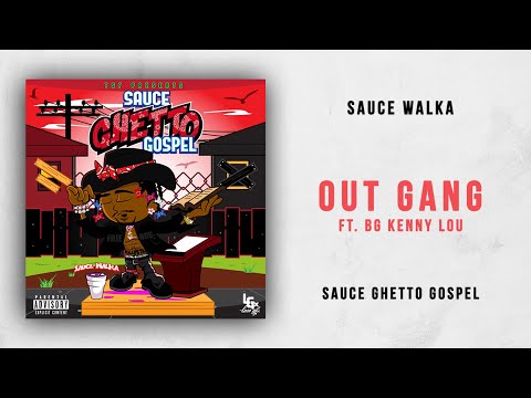 Sauce Walka - Out Gang Ft. BG Kenny Lou (Sauce Ghetto Gospel)
