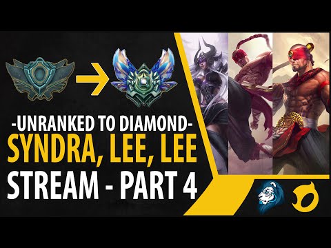 [FINAL] Unranked to Diamond - Syndra, Lee Sin, Lee Sin - Stream Part 4
