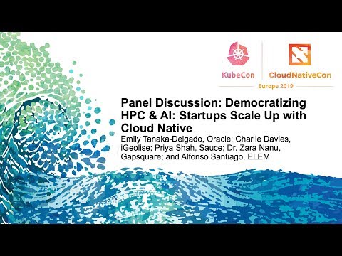 Panel Discussion: Democratizing HPC & AI: Startups Scale Up with Cloud Native