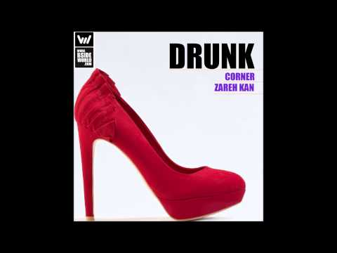 Corner & Zareh Kan - Drunk! (Exclusive Mix)