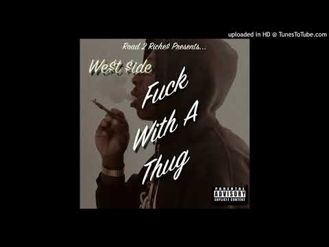 We$t $ide - Fuck With A Thug