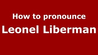 How to pronounce Leonel Liberman
