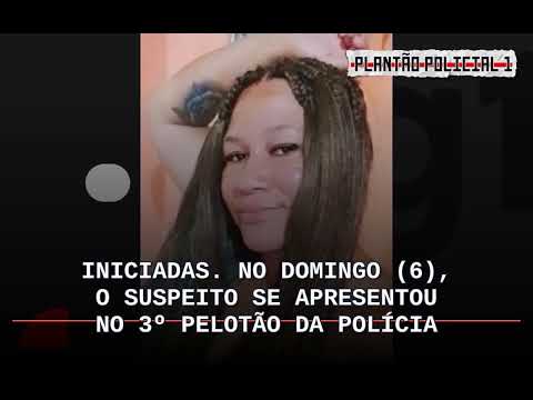 Após discussão por ciúmes, suspeito se entrega e confessa feminicídio de mulher achada com mais