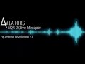 Aviators - EQR-2 (Live Mixtape) 