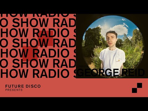 Future Disco Radio - 327 - George Reid Guest Mix
