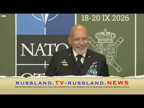 NATO Generäle äußern sich nach Militärtreffen und warnen vor russischen hybriden Bedrohungen