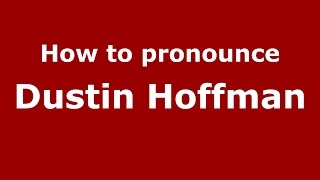 How to pronounce Dustin Hoffman