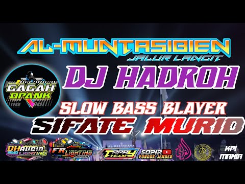 Dj Hadroh Sifate Murid | Slow Bass Blayer | DH Audio Jember |Feat Gagah Opank Remixer.Al-Muntasibien