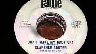 CLARENCE CARTER- DON'T MAKE MY BABY CRY