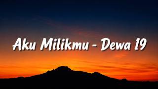 Download lagu Aku Milikmu - Dewa 19 (Lyrics Video) mp3