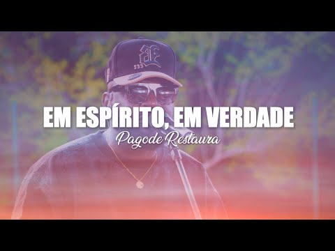 Em Espírito, Em Verdade - Pagode Restaura
