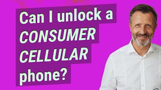 Can I unlock a Consumer Cellular phone?