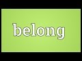 Belong Meaning