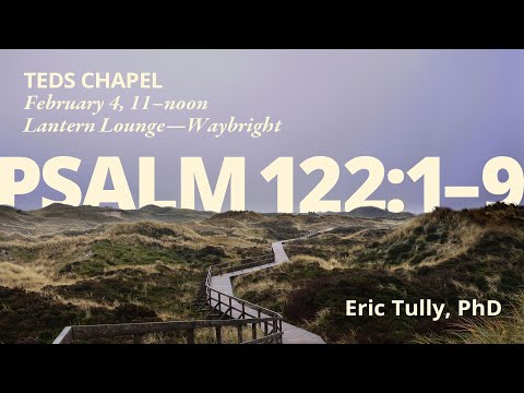 TEDS Chapel | Dr. Eric Tully (Feb. 4th 2026)