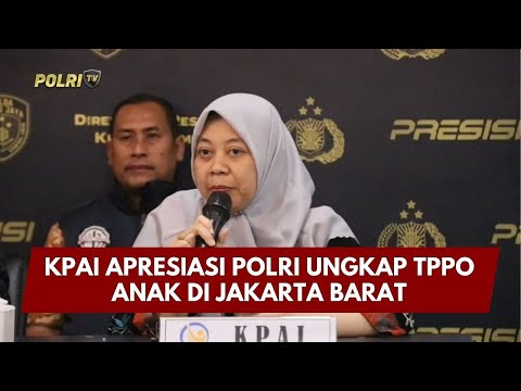 PRESISI UPDATE: KPAI APRESIASI POLRI UNGKAP TPPO ANAK DI JAKARTA BARAT 06/02/26 (21.00)
