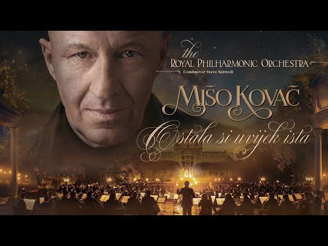 Mišo Kovač & Royal Philharmonic Orchestra - Ostala si uvijek ista (Official video)